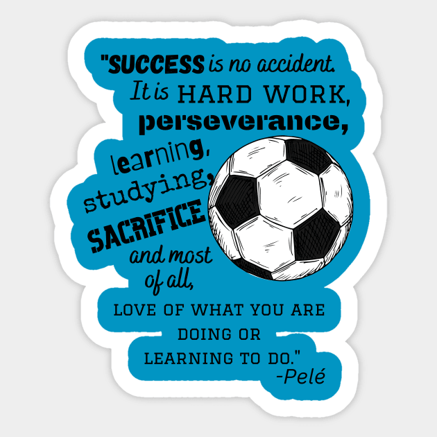 Pele soccer quote Sticker by Sport-tees by Marino's